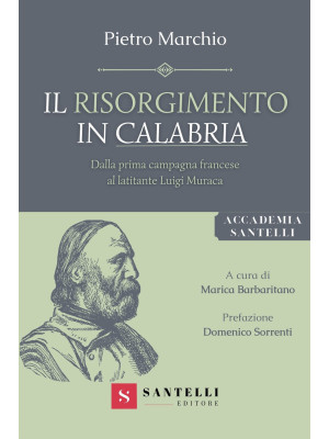 Il Risorgimento in Calabria. Dalla prima campagna francese al latitante Luigi Muraca