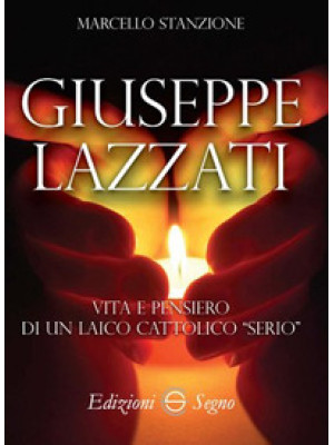 Giuseppe Lazzati. Vita e pe...