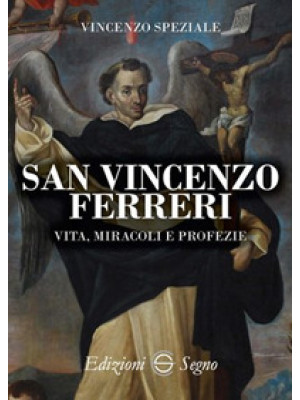 San Vincenzo Ferreri vita, ...