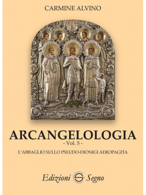 Arcangelologia. Vol. 5: L' ...