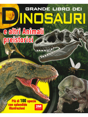 Grande libro dei dinosauri e altri animali preistorici