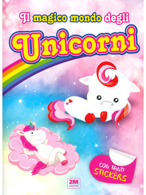 Il magico mondo degli unicorni. Con tanti sticker