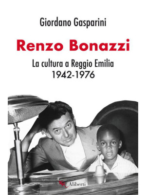 Renzo Bonazzi. La cultura a...
