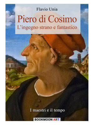 Piero di Cosimo. L'ingegno ...
