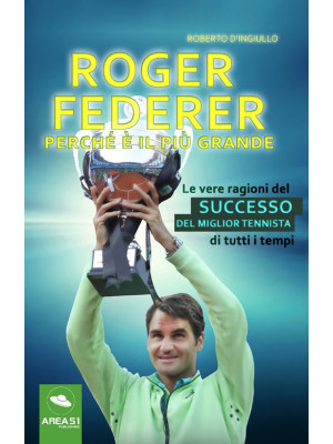 Roger Federer. Perché è il ...