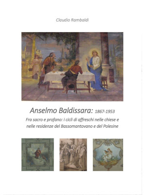 Anselmo Baldissara pittore ...