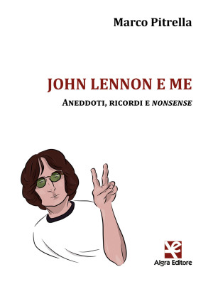 John Lennon e me. Aneddoti,...