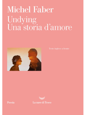 Undying. Una storia d'amore. Testo inglese a fronte
