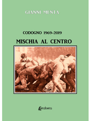Codogno 1969-2019. Mischia ...