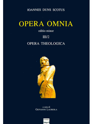 Opera omnia. Vol. 3/II: Ope...