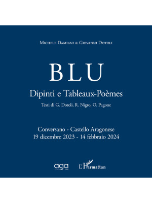 Blu. Dipinti e Tableaux-Poèmes