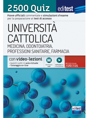EdiTEST. Università Cattolica. Medicina, odontoiatria, professioni sanitarie. 2500 quiz. Con software di simulazione