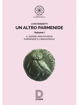 Un altro Parmenide. Vol. 1