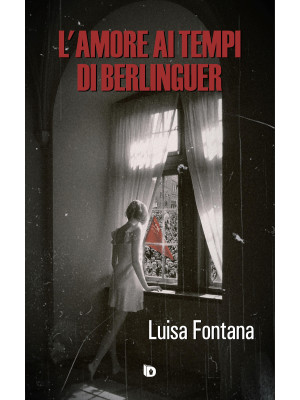 L'amore ai tempi di Berlinguer