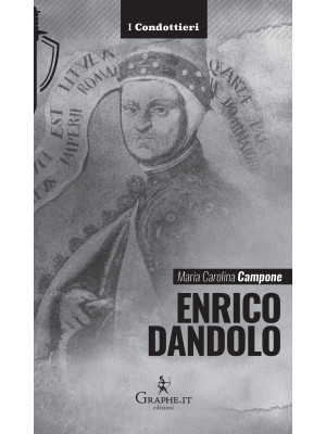 Enrico Dandolo. La spietata...