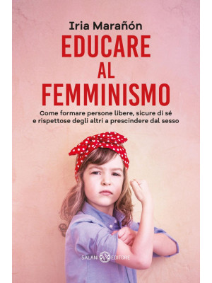 Educare al femminismo. Come...