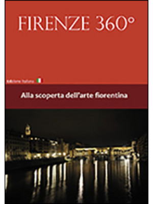 Firenze 360°. Alla scoperta...