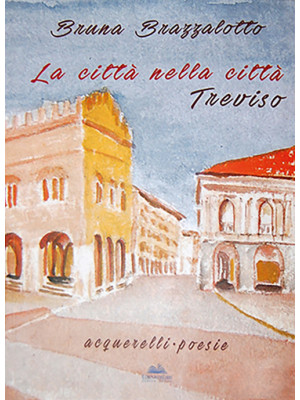 La città nella città Treviso