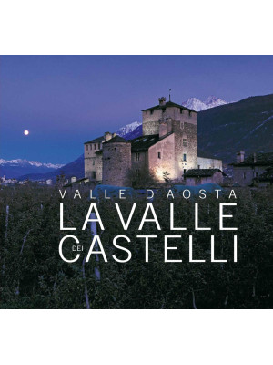 Valle d'Aosta. La Valle dei...