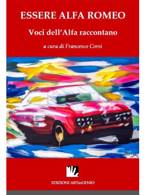 Essere Alfa Romeo. Voci del...