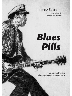 Blues pills. Storia e illus...