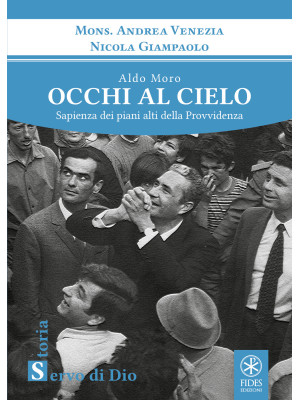 Aldo Moro. Occhi al cielo. ...