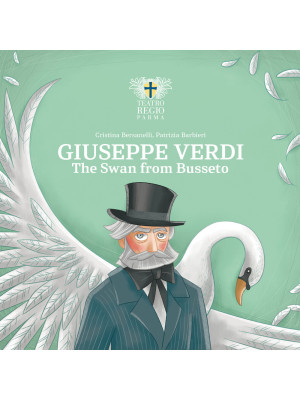 Giuseppe Verdi. The Swan of...