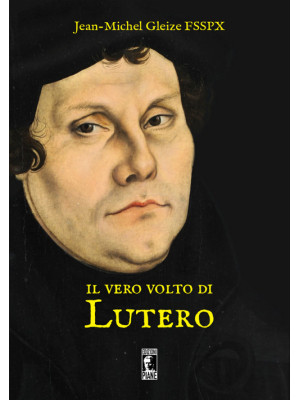 Il vero volto di Lutero