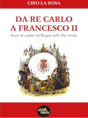 Da Re Carlo a Francesco II....