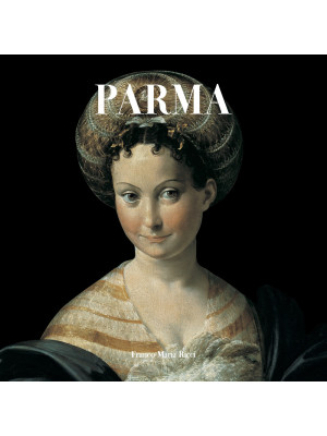 Parma. Ediz. a colori