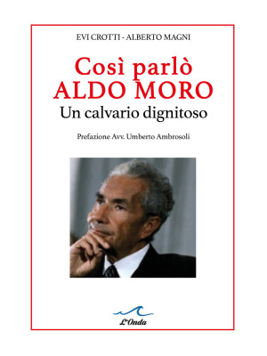 Così parlò Aldo Moro. Un ca...