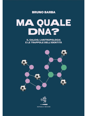 Ma quale DNA? Il calcio, l'...