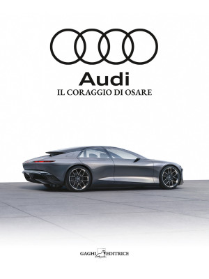 Audi. Il coraggio di osare