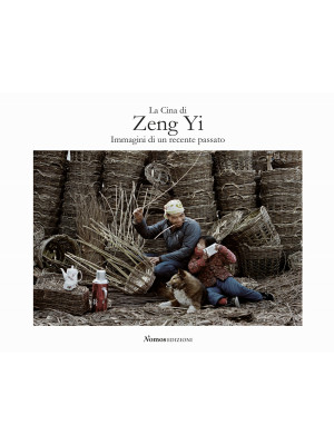 La Cina di Zeng Yi. Immagini di un recente passato. Ediz. italiana e inglese
