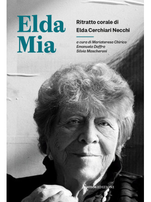 Elda Mia. Ritratto corale di Elda Cerchiari Necchi