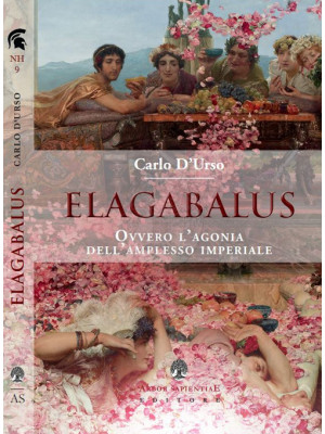Elagabalus. Ovvero l'agonia...