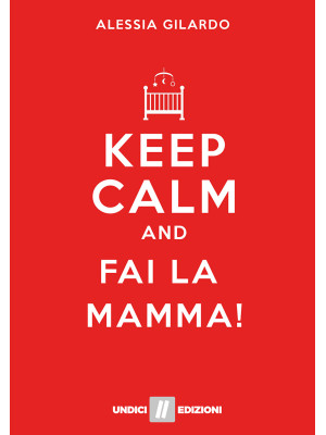 Keep calm and fai la mamma!