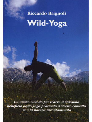 Wild-yoga. Un nuovo metodo ...