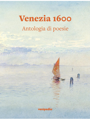 Venezia 1600. Antologia di ...