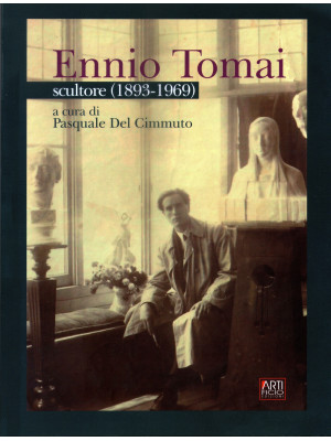 Ennio Tomai. Scultore (1893...