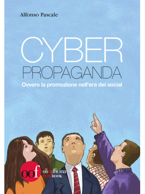 Cyber propaganda. Ovvero la...