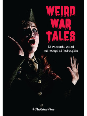 Weird War Tales. 13 raccont...
