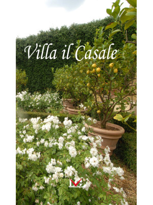 Villa Il Casale. Ediz. ital...
