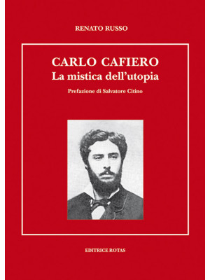 Carlo Cafiero. La mistica e...