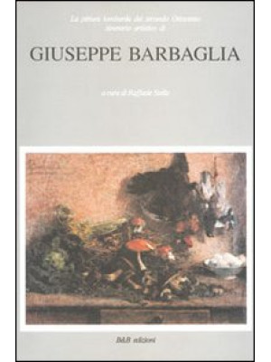 Giuseppe Barbaglia. La pitt...