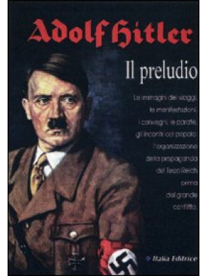 Adolf Hitler. Il preludio. ...