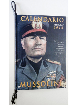Mussolini. Calendario stori...