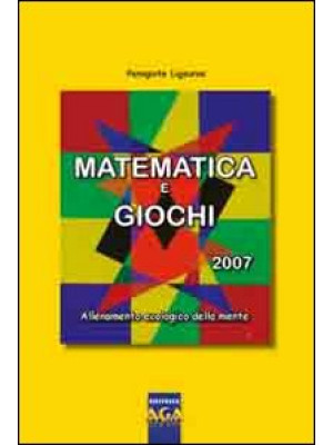 Matematica e giochi 2007. A...