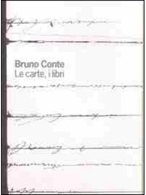 Bruno Conte. Le carte, i li...