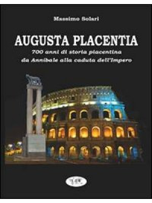 Augusta Placentia. 700 anni...